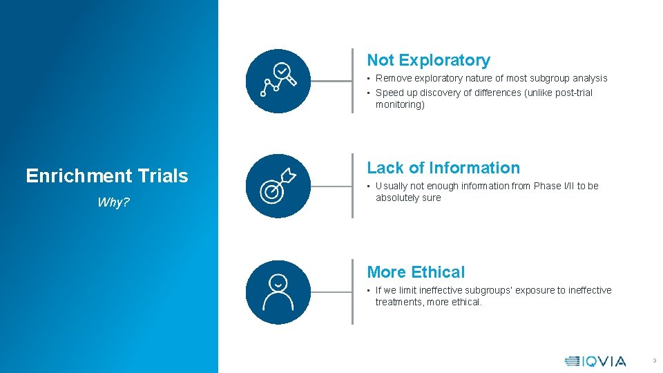 Not Exploratory • Remove exploratory nature of most subgroup analysis • Speed up discovery