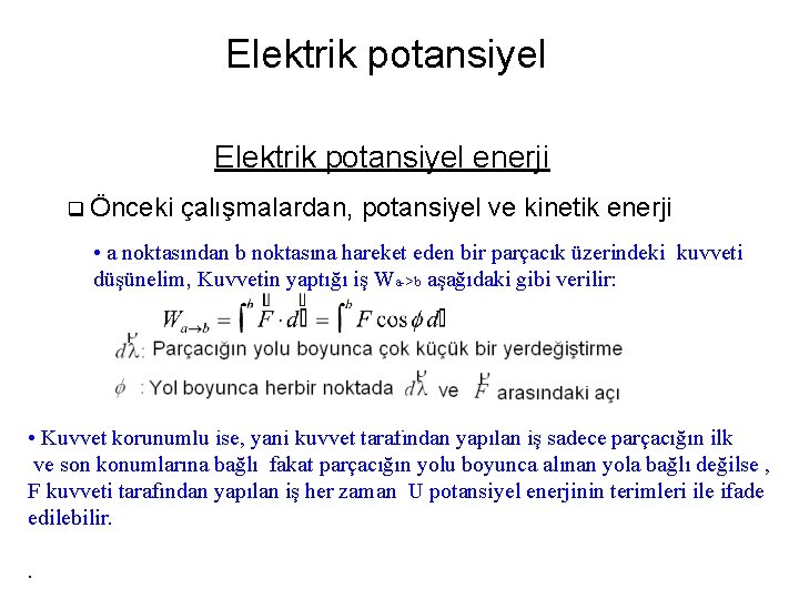 Elektrik potansiyel enerji q Önceki çalışmalardan, potansiyel ve kinetik enerji • a noktasından b