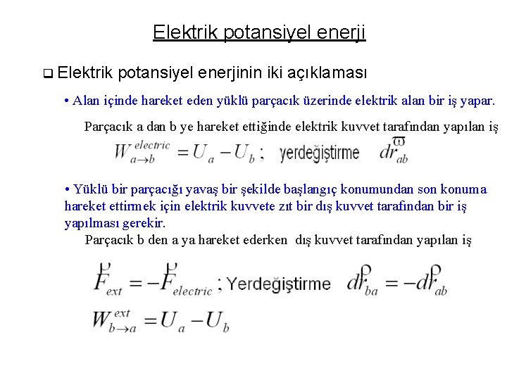 Elektrik potansiyel enerji q Elektrik potansiyel enerjinin iki açıklaması • Alan içinde hareket eden