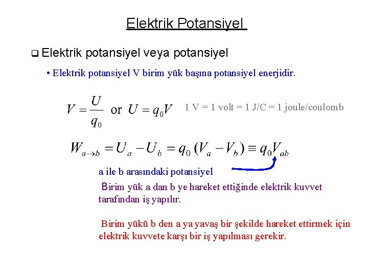 Elektrik Potansiyel q Elektrik potansiyel veya potansiyel • Elektrik potansiyel V birim yük başına
