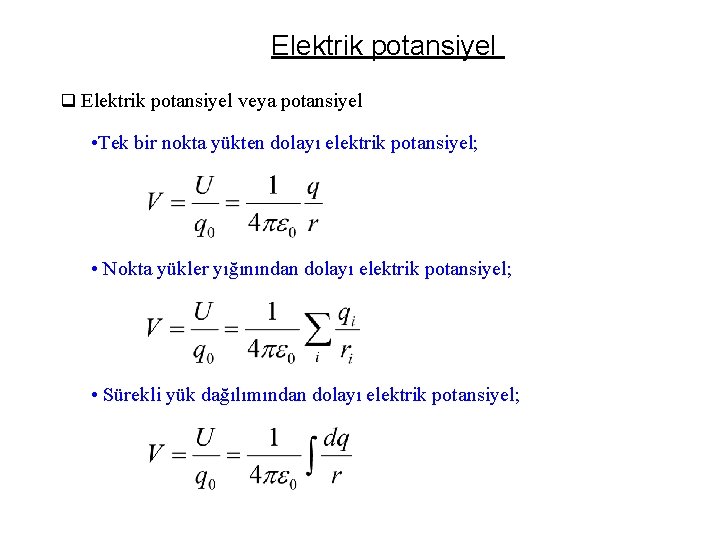 Elektrik potansiyel q Elektrik potansiyel veya potansiyel • Tek bir nokta yükten dolayı elektrik