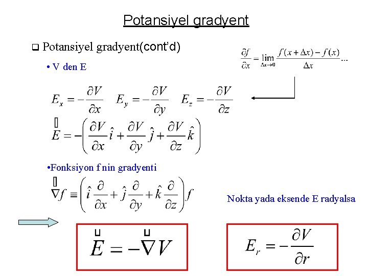 Potansiyel gradyent q Potansiyel gradyent(cont’d) • V den E • Fonksiyon f nin gradyenti