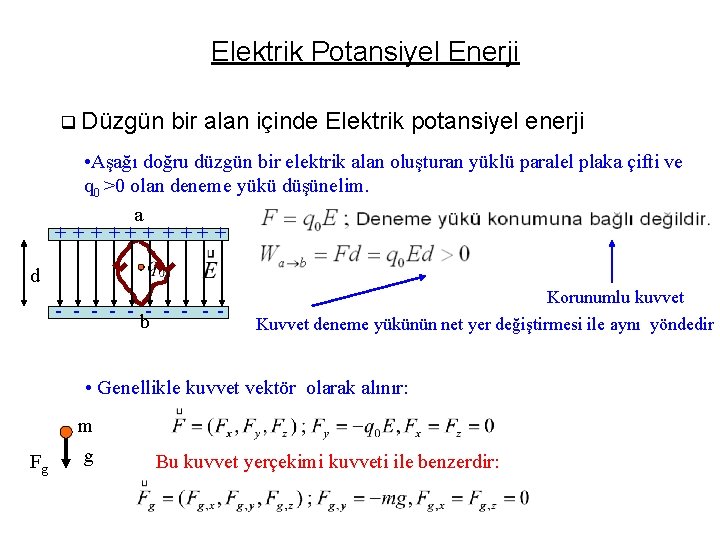 Elektrik Potansiyel Enerji q Düzgün bir alan içinde Elektrik potansiyel enerji • Aşağı doğru