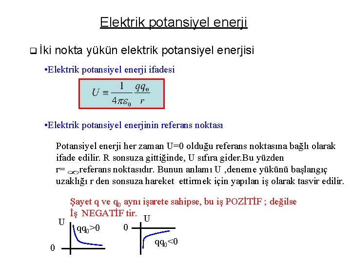 Elektrik potansiyel enerji q İki nokta yükün elektrik potansiyel enerjisi • Elektrik potansiyel enerji