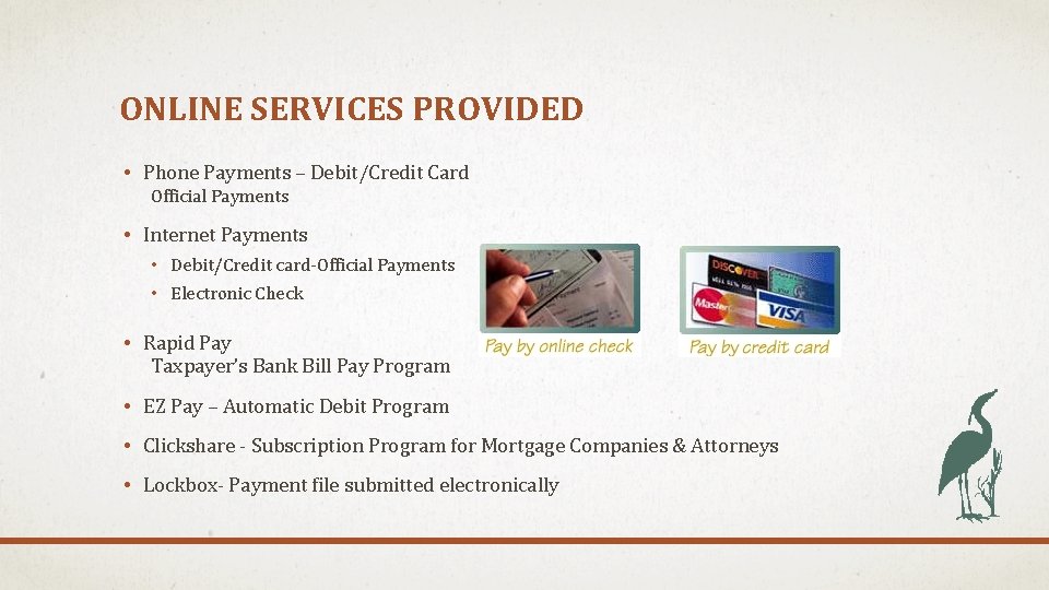 ONLINE SERVICES PROVIDED • Phone Payments – Debit/Credit Card Official Payments • Internet Payments