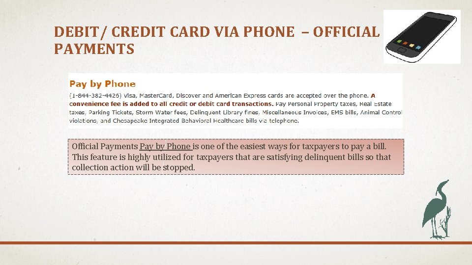DEBIT/ CREDIT CARD VIA PHONE – OFFICIAL PAYMENTS Official Payments Pay by Phone is DEBIT/ CREDIT CARD VIA PHONE – OFFICIAL PAYMENTS Official Payments Pay by Phone is