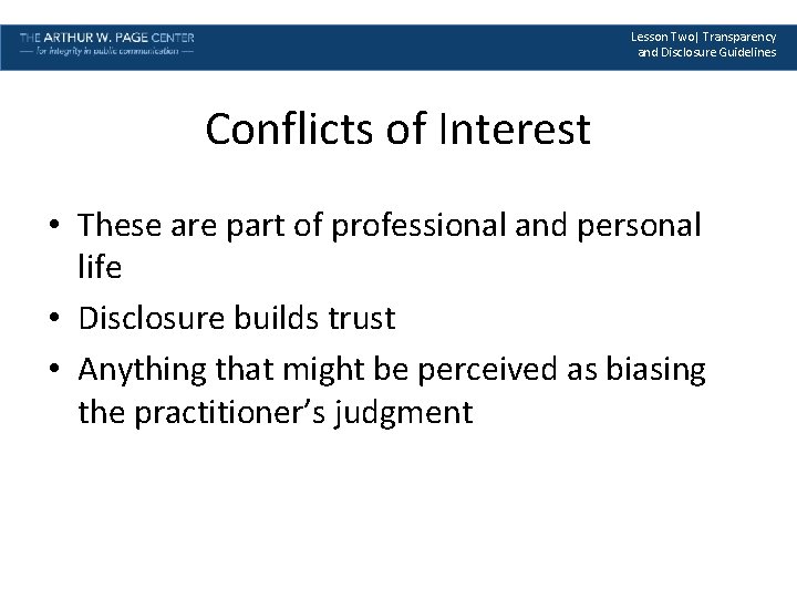 Lesson Two| Transparency and Disclosure Guidelines Conflicts of Interest • These are part of