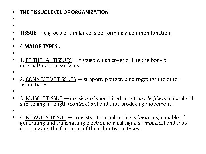 • • THE TISSUE LEVEL OF ORGANIZATION TISSUE — a group of similar • • THE TISSUE LEVEL OF ORGANIZATION TISSUE — a group of similar