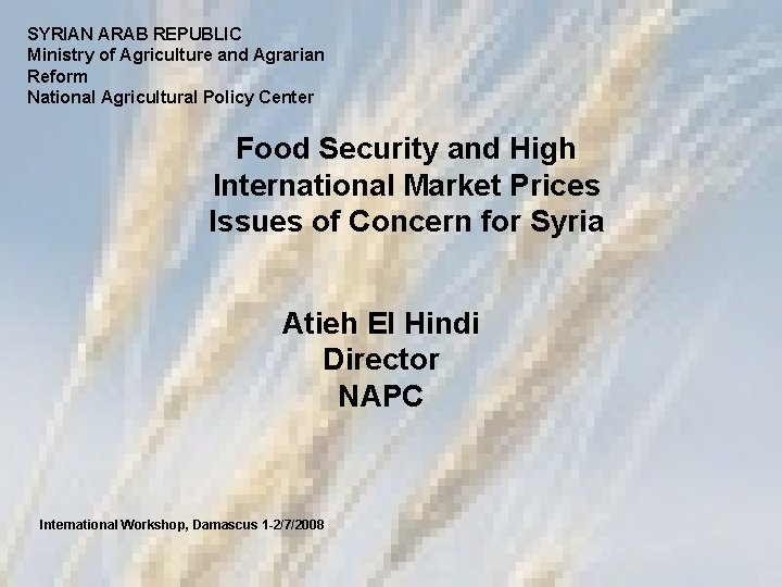 SYRIAN ARAB REPUBLIC Ministry of Agriculture and Agrarian Reform National Agricultural Policy Center Food