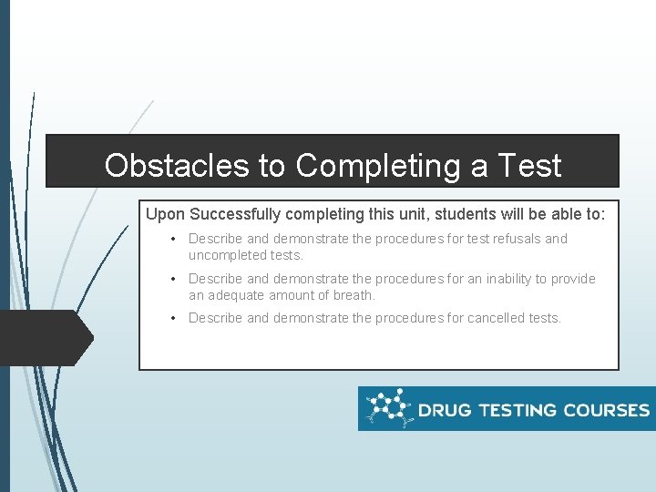 Obstacles to Completing a Test Upon Successfully completing this unit, students will be able