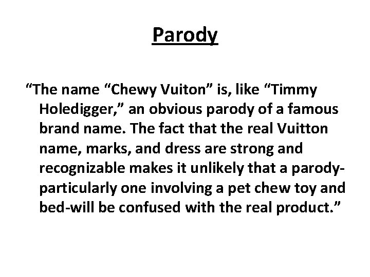 Parody “The name “Chewy Vuiton” is, like “Timmy Holedigger, ” an obvious parody of