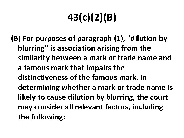 43(c)(2)(B) For purposes of paragraph (1), "dilution by blurring" is association arising from the