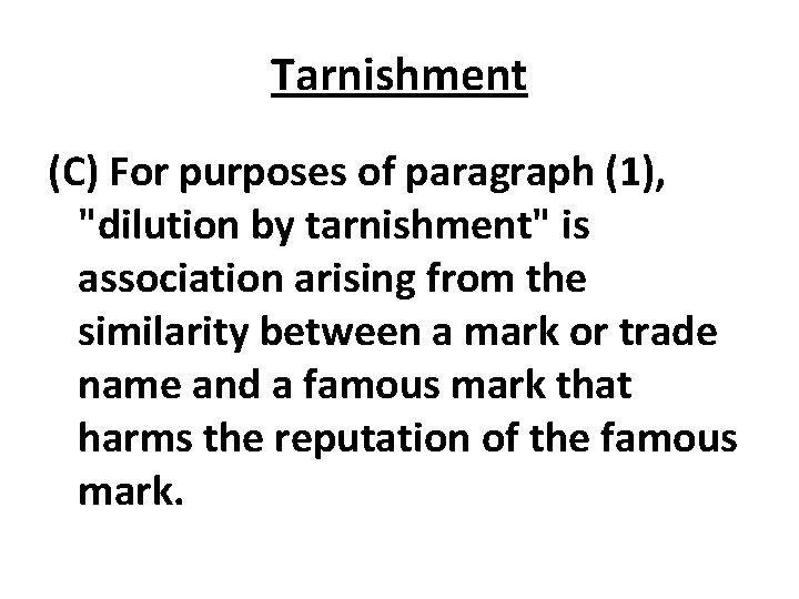 Tarnishment (C) For purposes of paragraph (1), "dilution by tarnishment" is association arising from