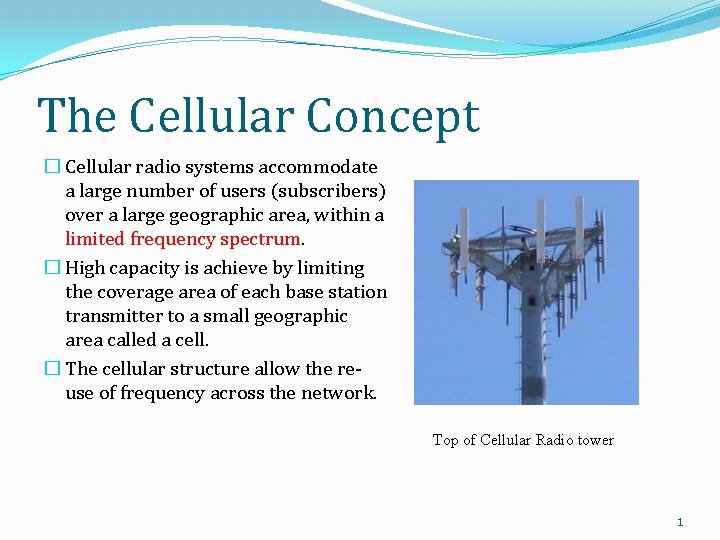 The Cellular Concept � Cellular radio systems accommodate a large number of users (subscribers)
