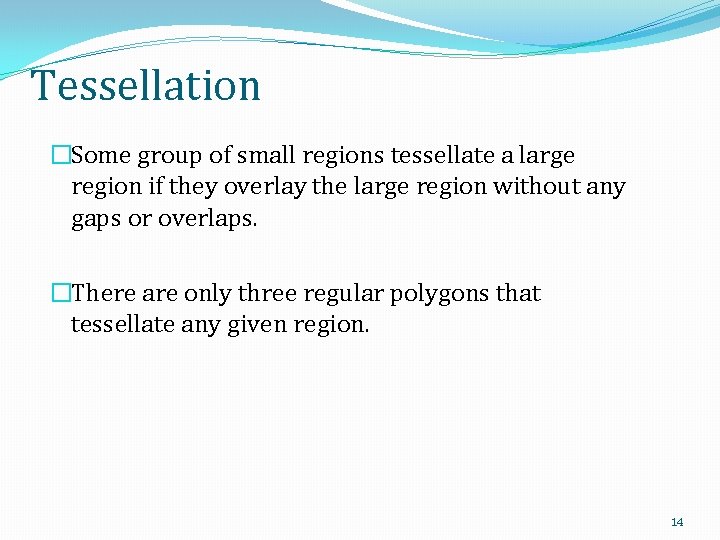 Tessellation �Some group of small regions tessellate a large region if they overlay the