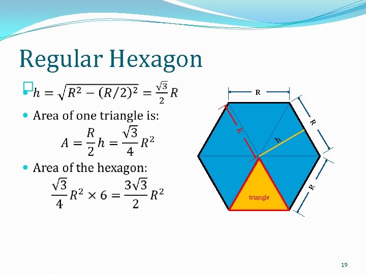 Regular Hexagon � R R h triangle 19 