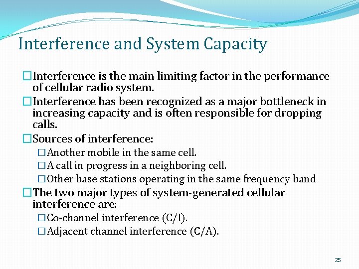Interference and System Capacity �Interference is the main limiting factor in the performance of