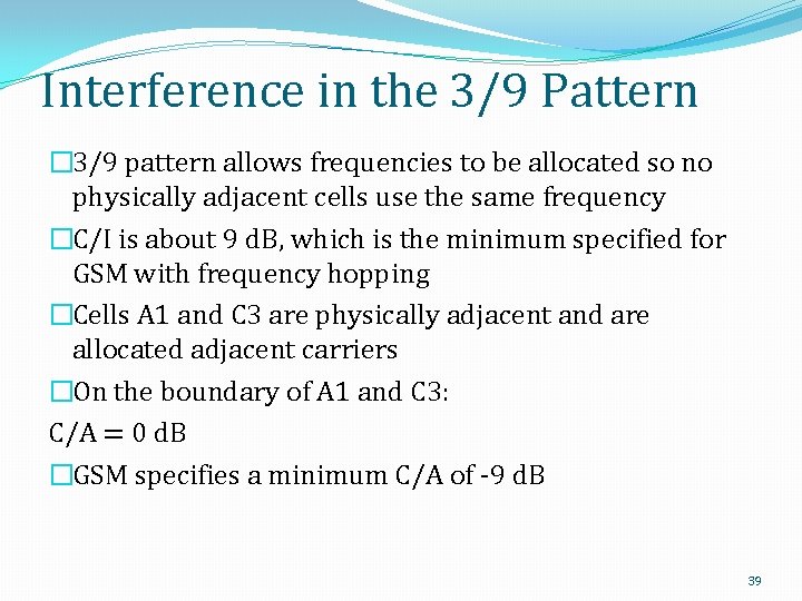 Interference in the 3/9 Pattern � 3/9 pattern allows frequencies to be allocated so