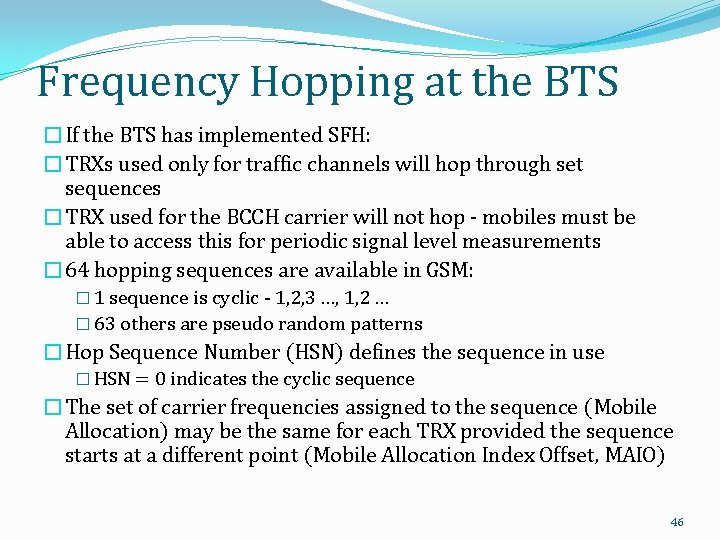 Frequency Hopping at the BTS �If the BTS has implemented SFH: �TRXs used only