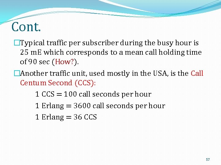 Cont. �Typical traffic per subscriber during the busy hour is 25 m. E which