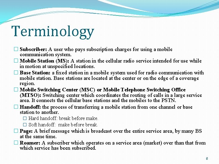 Terminology � Subscriber: A user who pays subscription charges for using a mobile communication