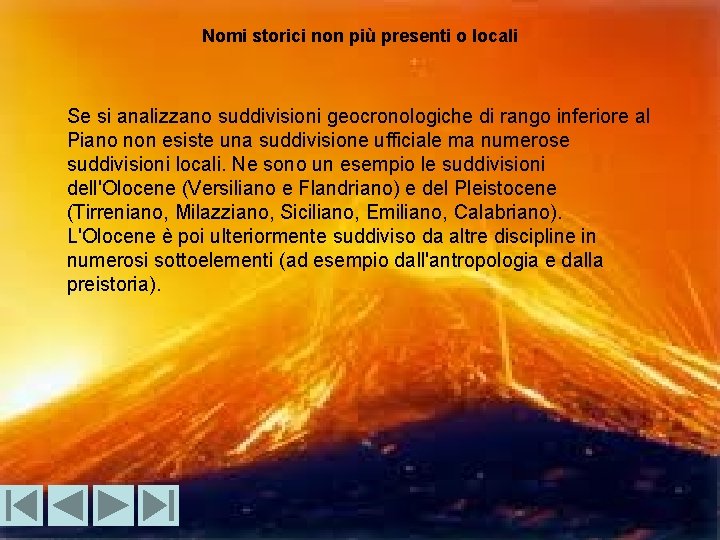 Nomi storici non più presenti o locali Se si analizzano suddivisioni geocronologiche di rango