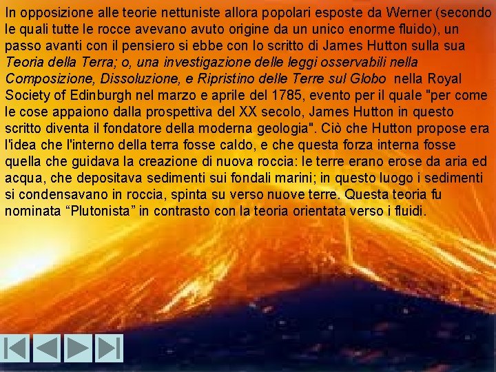 In opposizione alle teorie nettuniste allora popolari esposte da Werner (secondo le quali tutte