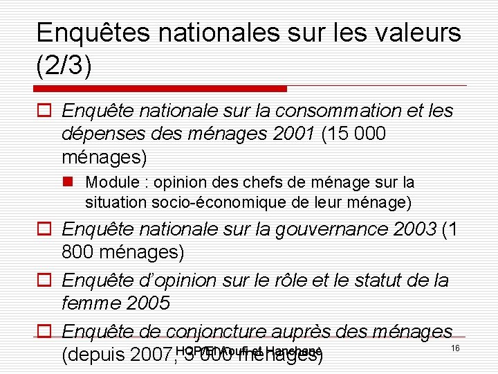 Enquêtes nationales sur les valeurs (2/3) o Enquête nationale sur la consommation et les