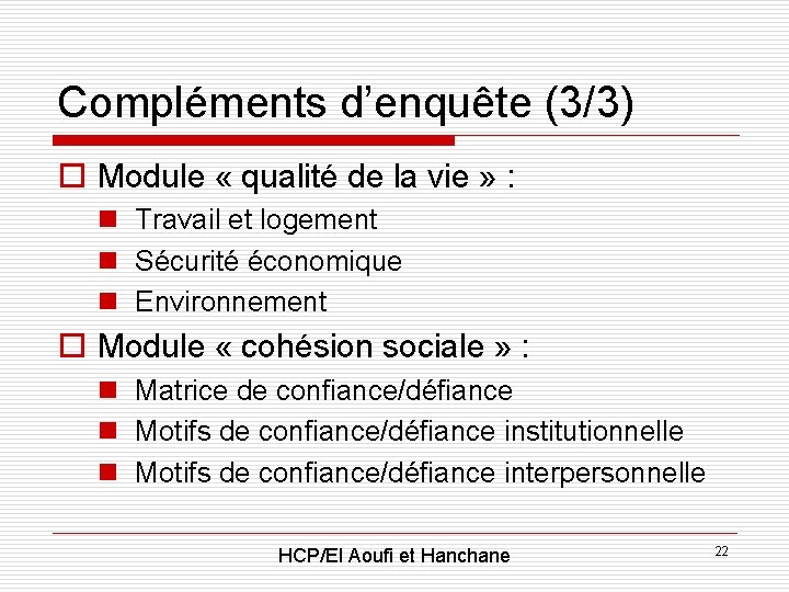 Compléments d’enquête (3/3) o Module « qualité de la vie » : n Travail