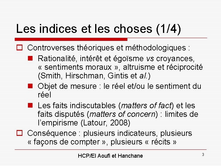 Les indices et les choses (1/4) o Controverses théoriques et méthodologiques : n Rationalité,