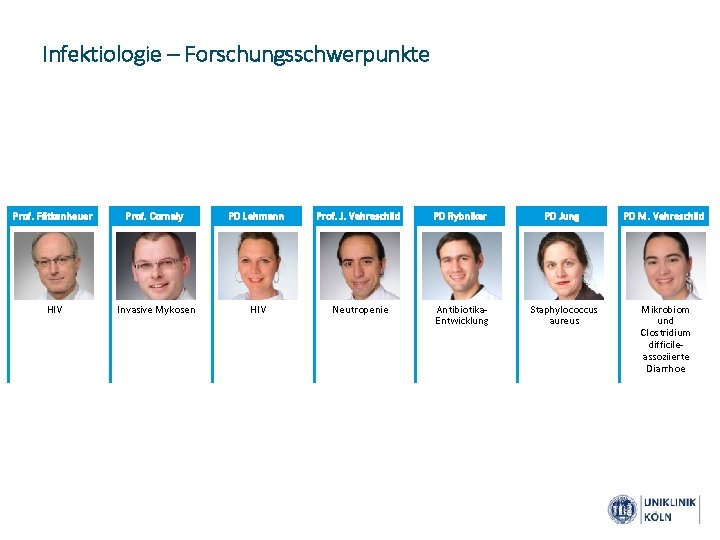 Infektiologie – Forschungsschwerpunkte Prof. Fätkenheuer Prof. Cornely PD Lehmann Prof. J. Vehreschild PD Rybniker