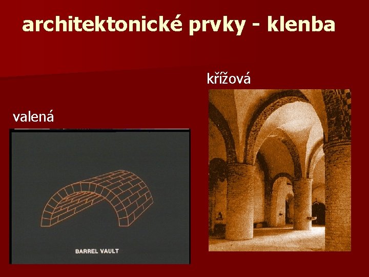 architektonické prvky - klenba křížová valená 