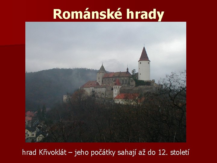 Románské hrady hrad Křivoklát – jeho počátky sahají až do 12. století 