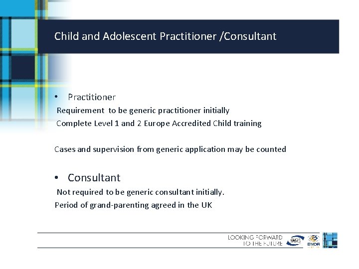 Child and Adolescent Practitioner /Consultant • Practitioner Requirement to be generic practitioner initially Complete