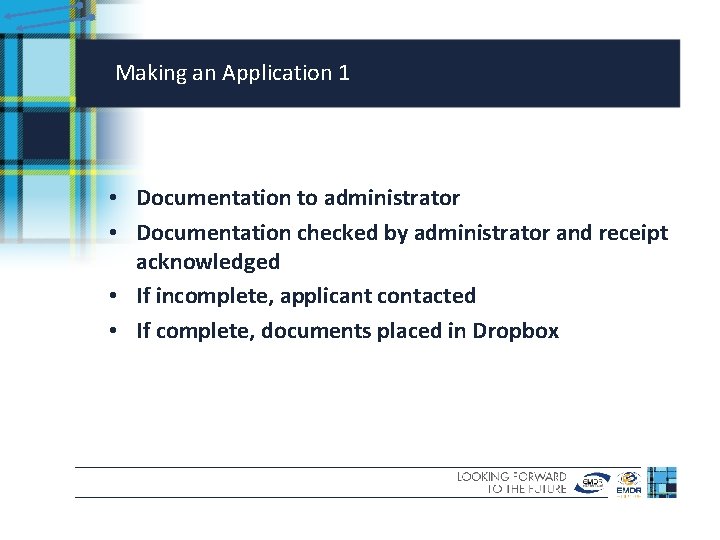 Making an Application 1 • Documentation to administrator • Documentation checked by administrator and