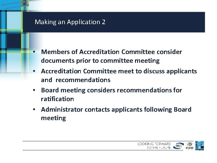 Making an Application 2 • Members of Accreditation Committee consider documents prior to committee