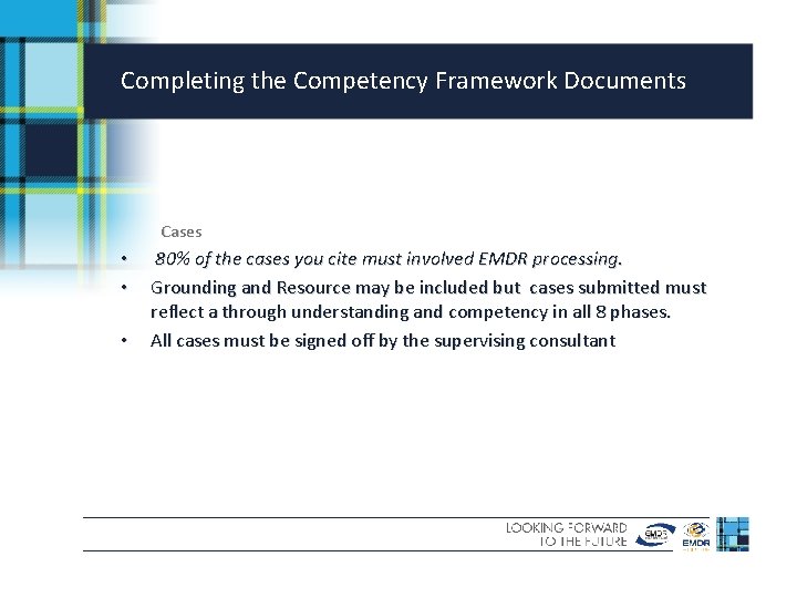 Completing the Competency Framework Documents Cases • • • 80% of the cases you