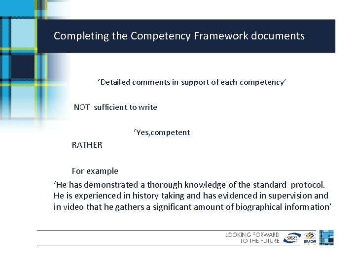 Completing the Competency Framework documents ‘Detailed comments in support of each competency’ NOT sufficient