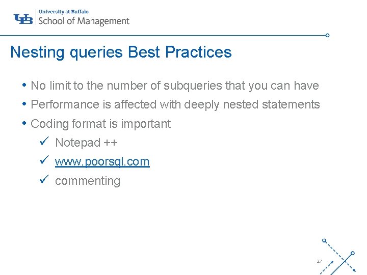 Nesting queries Best Practices • No limit to the number of subqueries that you Nesting queries Best Practices • No limit to the number of subqueries that you