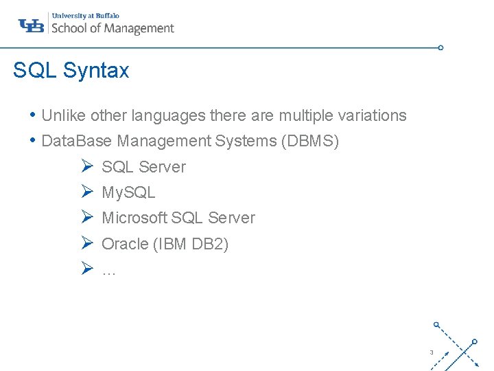 SQL Syntax • Unlike other languages there are multiple variations • Data. Base Management SQL Syntax • Unlike other languages there are multiple variations • Data. Base Management