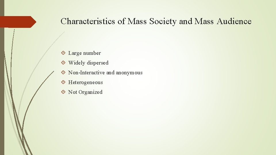 Characteristics of Mass Society and Mass Audience Large number Widely dispersed Non-Interactive and anonymous