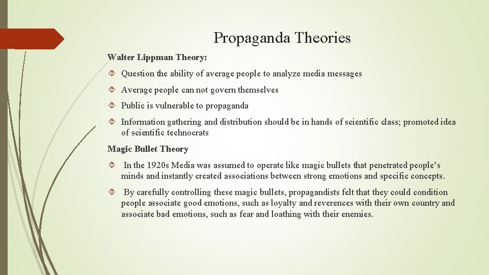 Propaganda Theories Walter Lippman Theory: Question the ability of average people to analyze media