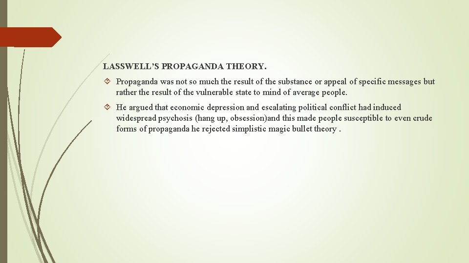 LASSWELL’S PROPAGANDA THEORY. Propaganda was not so much the result of the substance or