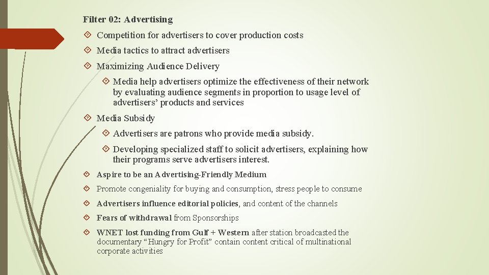 Filter 02: Advertising Competition for advertisers to cover production costs Media tactics to attract