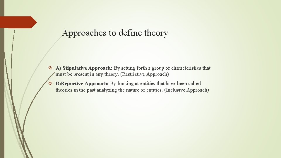 Approaches to define theory A) Stipulative Approach: By setting forth a group of characteristics
