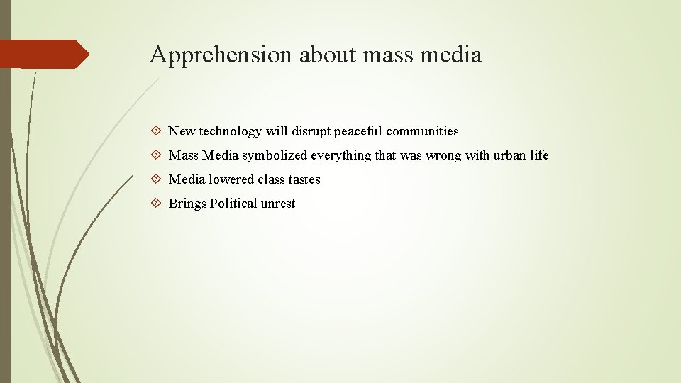 Apprehension about mass media New technology will disrupt peaceful communities Mass Media symbolized everything