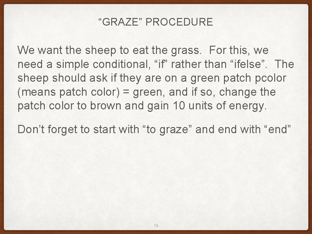 “GRAZE” PROCEDURE We want the sheep to eat the grass. For this, we need