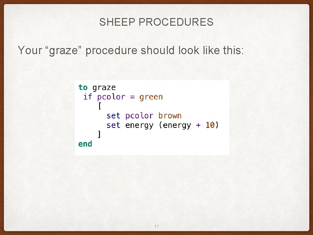 SHEEP PROCEDURES Your “graze” procedure should look like this: 17 