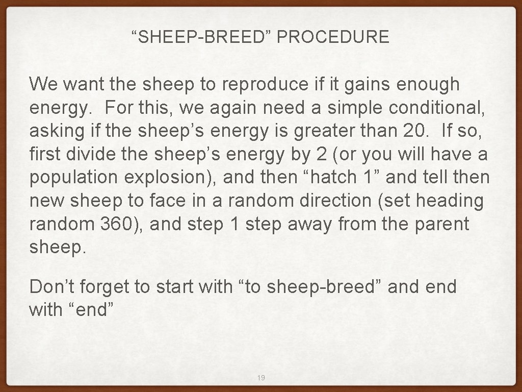 “SHEEP-BREED” PROCEDURE We want the sheep to reproduce if it gains enough energy. For