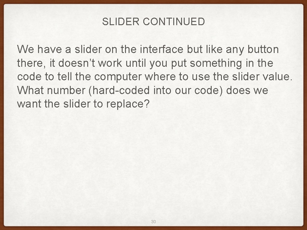 SLIDER CONTINUED We have a slider on the interface but like any button there,